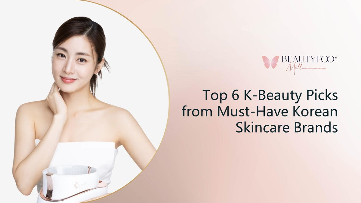Top 6 K-Beauty Picks from Must-Have Korean Skincare Brands