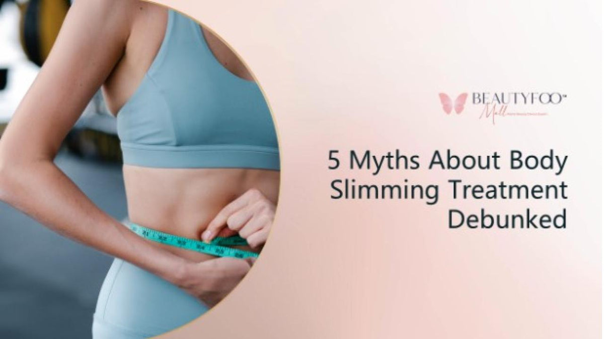 Do You Know These 5 Myths About Body Slimming Treatment? – Beauty