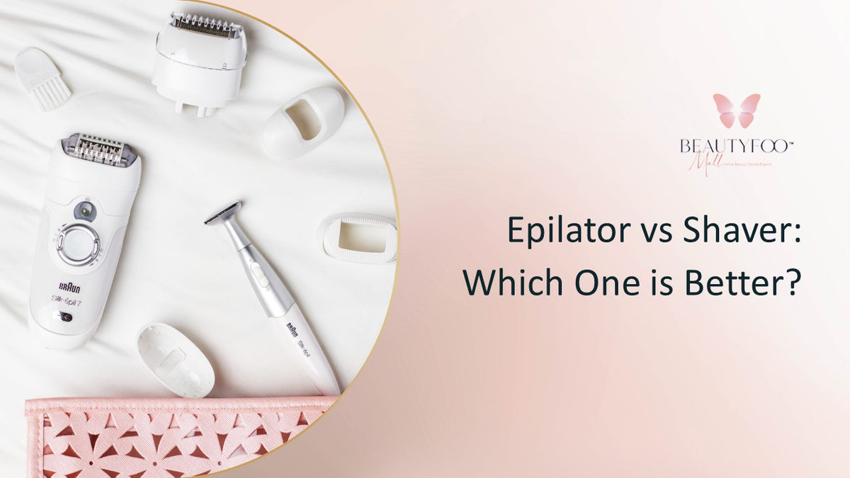 fountain stereo Aggregate Epilator vs Shaver: Which One is Better? - BeautyFoo Mall