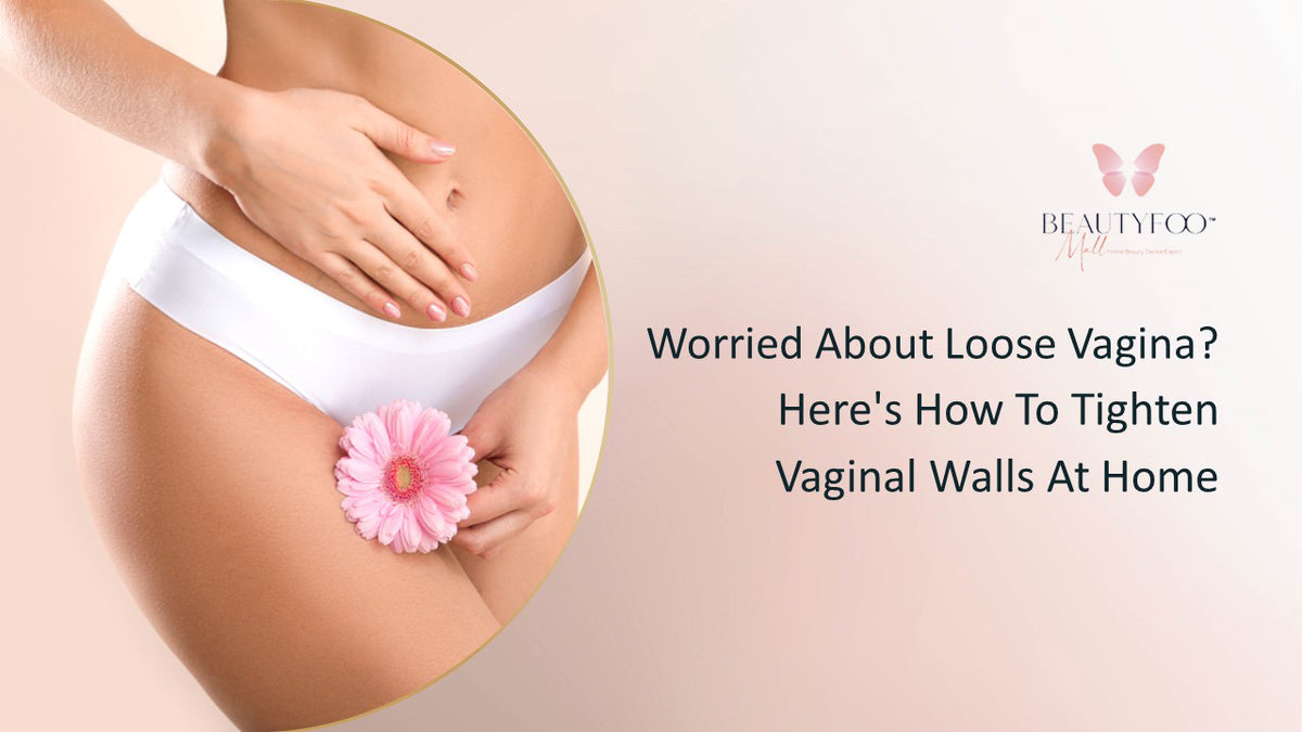How To Tighten Vaginal Walls At Home
