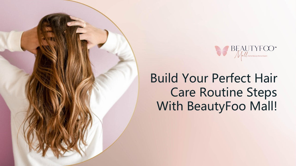 Best Hair Care Routine Steps For Every Hair Type – Beauty Foo Mall (M ...
